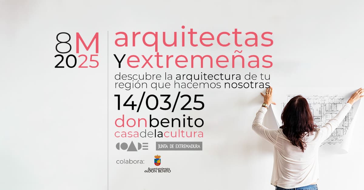 La Junta y el COADE llevan el 14 de marzo a Don Benito la iniciativa ‘Arquitectas y Extremeñas’ La Junta y el COADE llevan el 14 de marzo a Don Benito la iniciativa ‘Arquitectas y Extremeñas’