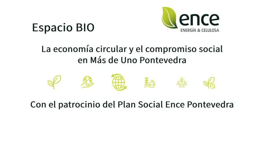 Espacio Bio de Ence La economía circular y el compromiso social en Más de Uno Pontevedra