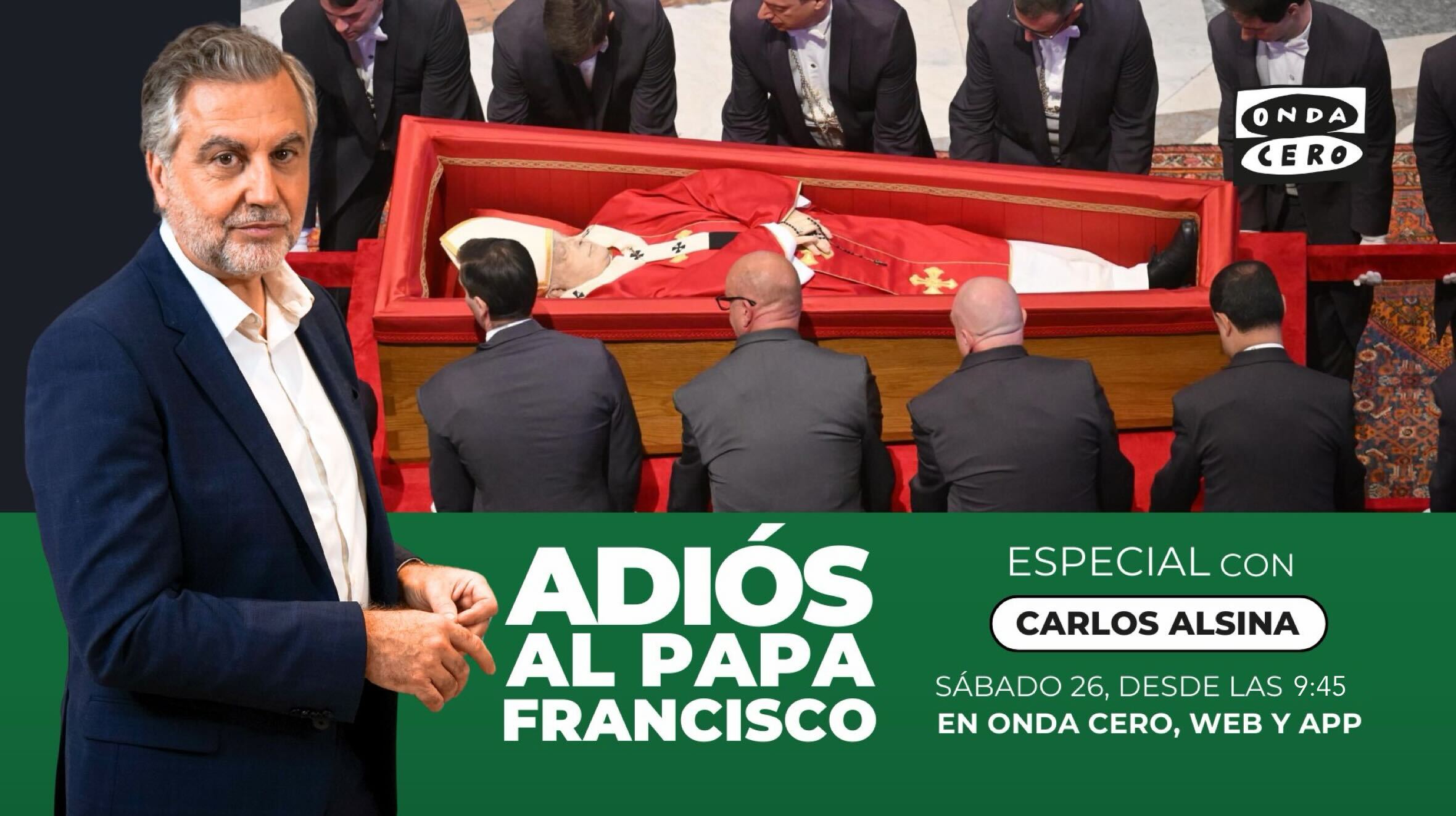 Carlos Alsina conduce este sábado en Onda Cero el especial ‘Adiós al papa Francisco’ Carlos Alsina conduce este sábado en Onda Cero el especial ‘Adiós al papa Francisco’