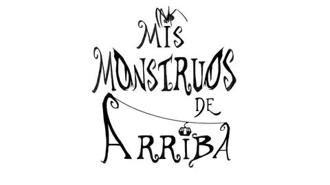Obra de teatro "Mis Monstruos de Arriba" Obra de teatro "Mis Monstruos de Arriba"