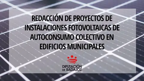 Publicada la resolución de ayudas de la Diputación de Badajoz para autoconsumo colectivo en edificios municipales Publicada la resolución de ayudas de la Diputación de Badajoz para autoconsumo colectivo en edificios municipales