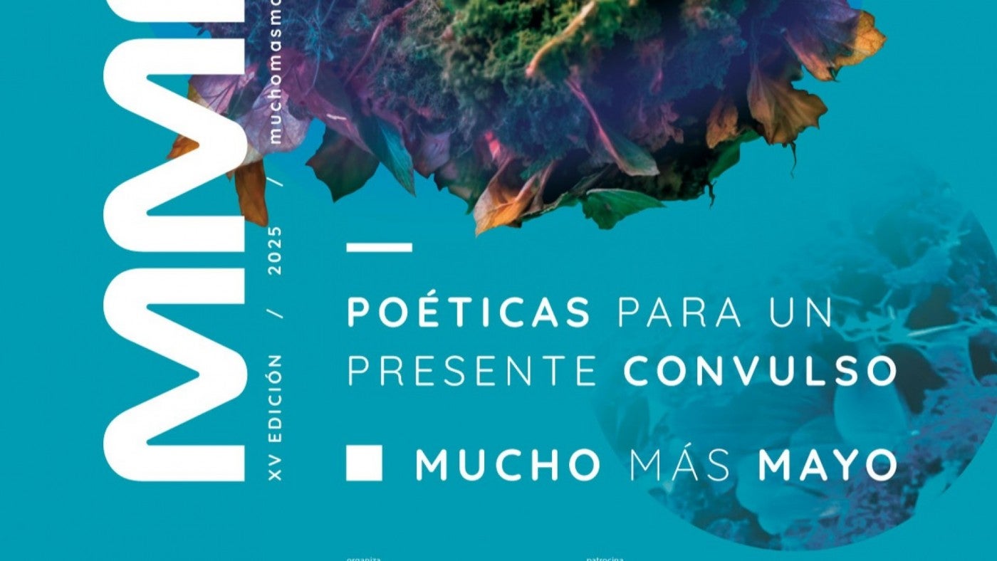MUCHO MÁS MAYO: 'POÉTICAS PARA UN PRESENTE CONVULSO' MUCHO MÁS MAYO: 'POÉTICAS PARA UN PRESENTE CONVULSO'