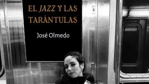 El jazz y las tarántulas, de José Olmedo: cuando amar la tormenta es la única forma de sobrevivir El jazz y las tarántulas, de José Olmedo: cuando amar la tormenta es la única forma de sobrevivir