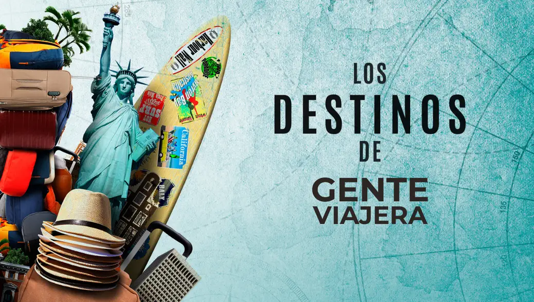 Los destinos de Gente viajera Los destinos de Gente viajera