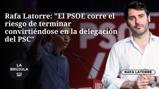 El monólogo de las ocho: "El PSOE corre el riesgo de terminas convirtiéndose en la delegación del PSC" El monólogo de las ocho: "El PSOE corre el riesgo de terminas convirtiéndose en la delegación del PSC"
