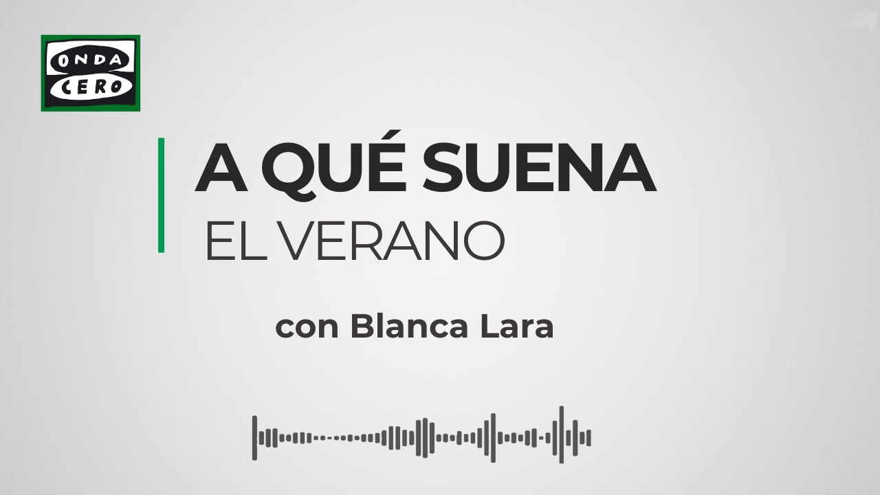 A qué suena el verano 12/07/2025 A qué suena el verano 12/07/2025