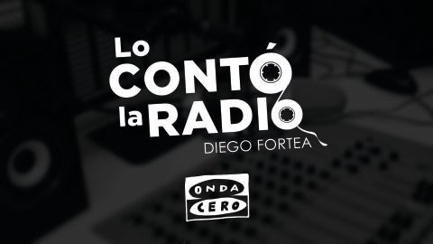 Lo cont&oacute; la radio, con Diego Fortea
