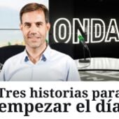 Tres historias para empezar el día, con Miguel Ondarreta