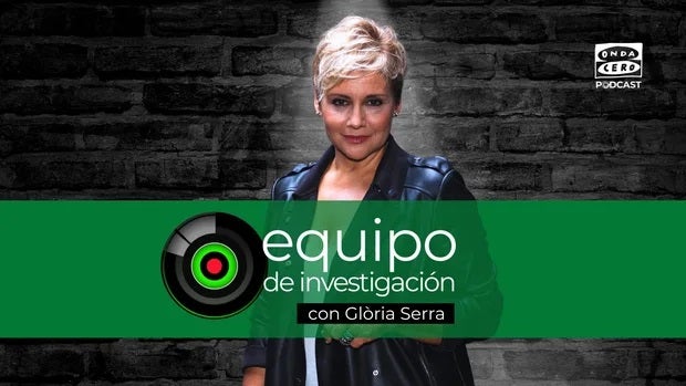 Glòria Serra: "Equipo de investigación en Onda Cero Podcast va a mantener la esencia del programa" Glòria Serra: "Equipo de investigación en Onda Cero Podcast va a mantener la esencia del programa"