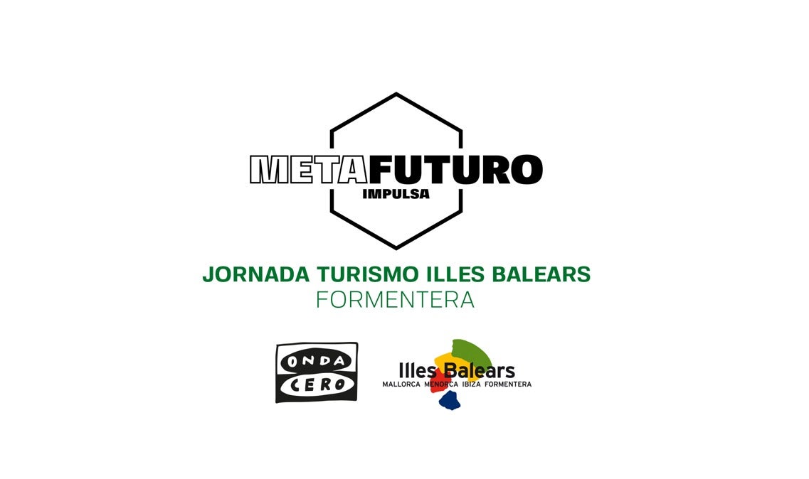 Inscríbete aquí para acudir a la primera jornada Metafuturo Impulsa Turismo Illes Balears en Formentera Inscríbete aquí para acudir a la primera jornada Metafuturo Impulsa Turismo Illes Balears en Formentera