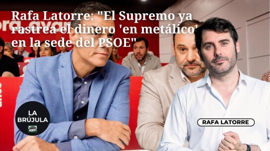 Rafa Latorre sobre el Caso &Aacute;balos: "El Supremo ya rastrea el dinero 'en met&aacute;lico' en la sede del PSOE"