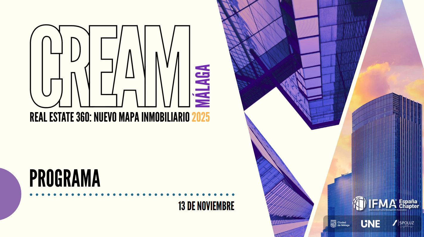 IFMA España celebrará en Málaga la 3ª edición del CREAM, el evento que une Real Estate y Facility Management IFMA España celebrará en Málaga la 3ª edición del CREAM, el evento que une Real Estate y Facility Management