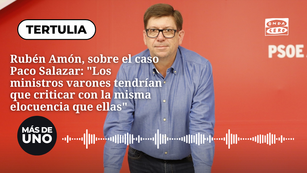 Rubén Amón, sobre el caso Paco Salazar: "Los ministros varones tendrían que criticar con la misma elocuencia que ellas" Rubén Amón, sobre el caso Paco Salazar: "Los ministros varones tendrían que criticar con la misma elocuencia que ellas"
