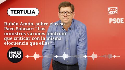 Rubén Amón, sobre el caso Paco Salazar: "Los ministros varones tendrían que criticar con la misma elocuencia que ellas" Rubén Amón, sobre el caso Paco Salazar: "Los ministros varones tendrían que criticar con la misma elocuencia que ellas"