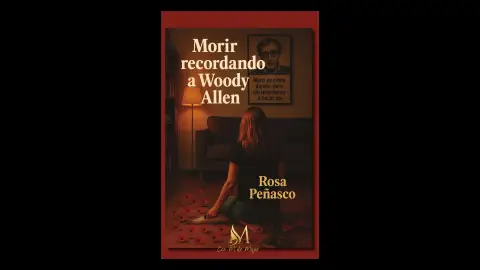 "Morir recordando a Woody Allen", de Rosa Peñasco "Morir recordando a Woody Allen", de Rosa Peñasco