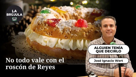 Alguien ten&iacute;a que decirlo: No todo vale con el rosc&oacute;n de Reyes