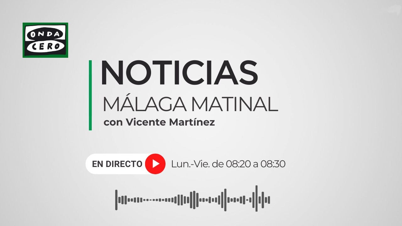 Noticias Málaga Matinal 11/05/2026 Noticias Málaga Matinal 11/05/2026