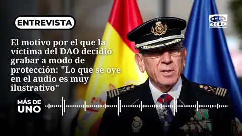El motivo por el que la víctima del DAO de la Policía decidió grabar a modo de protección: "Todo lo que se oye en el audio es muy ilustrativo" El motivo por el que la víctima del DAO de la Policía decidió grabar a modo de protección: "Todo lo que se oye en el audio es muy ilustrativo"