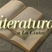 Literatura a 'La Ciutat'