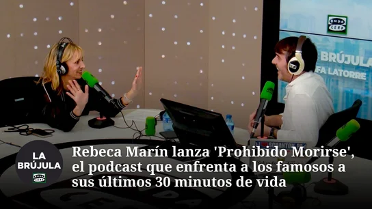 Rebeca Marín lanza 'Prohibido Morirse', el podcast que enfrenta a los famosos a sus últimos 30 minutos de vida Rebeca Marín lanza 'Prohibido Morirse', el podcast que enfrenta a los famosos a sus últimos 30 minutos de vida
