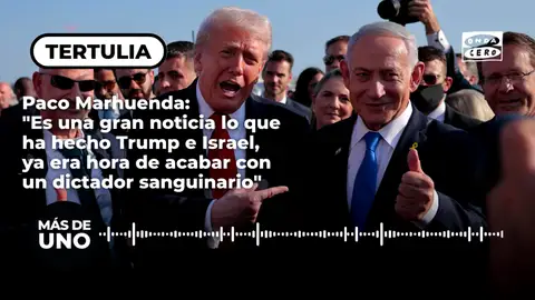 Paco Marhuenda: "Es una gran noticia lo que ha hecho Trump e Israel, ya era hora de acabar con un dictador sanguinario" Paco Marhuenda: "Es una gran noticia lo que ha hecho Trump e Israel, ya era hora de acabar con un dictador sanguinario"