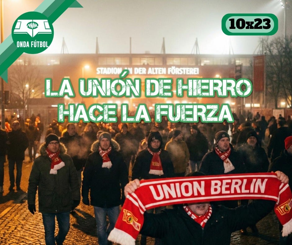 Onda Fútbol 10x23: La Unión de Hierro hace la fuerza