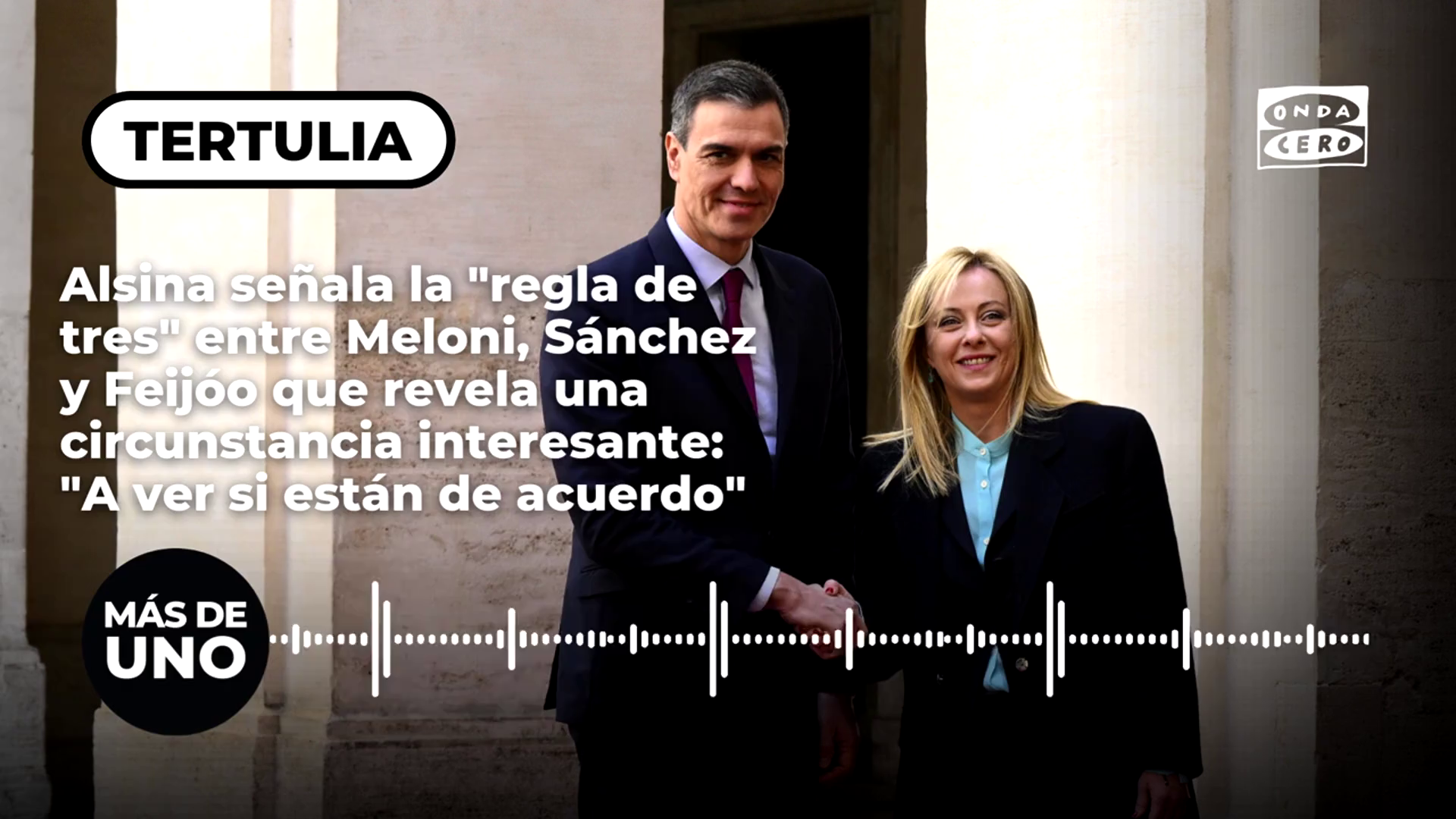 Alsina señala la "regla de tres" entre Meloni, Sánchez y Feijóo que revela una circunstancia interesante: "A ver si están de acuerdo" Alsina señala la "regla de tres" entre Meloni, Sánchez y Feijóo que revela una circunstancia interesante: "A ver si están de acuerdo"