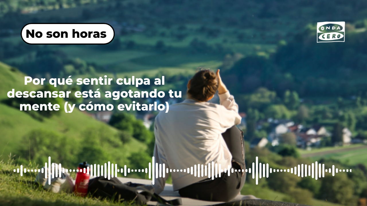 Por qué sentir culpa al descansar está agotando tu mente (y cómo evitarlo) Por qué sentir culpa al descansar está agotando tu mente (y cómo evitarlo)