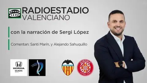 Sigue el Valencia - Girona desde Mestalla en el Radioestadio Valenciano Sigue el Valencia - Girona desde Mestalla en el Radioestadio Valenciano
