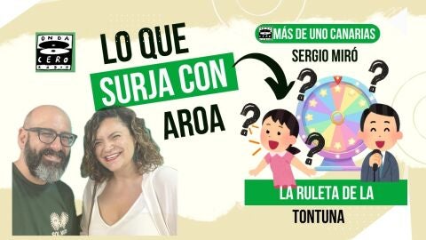 Lo que surja con Aroa tontuna