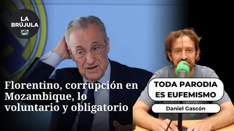 Toda parodia es eufemismo: Florentino, corrupción en Mozambique, lo voluntario y lo obligatorio Toda parodia es eufemismo: Florentino, corrupción en Mozambique, lo voluntario y lo obligatorio