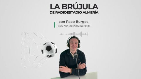 La Br&uacute;jula del Radioestadio Almer&iacute;a con Paco Burgos