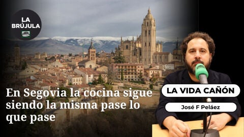 La vida ca&ntilde;&oacute;n: En Segovia la cocina sigue siendo la misma pase lo que pase