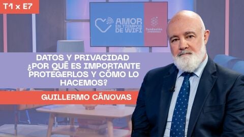 Amor en tiempos de WIFI 1x07: Datos y privacidad: ¿por qué es importante protegerlos y cómo lo hacemos? 