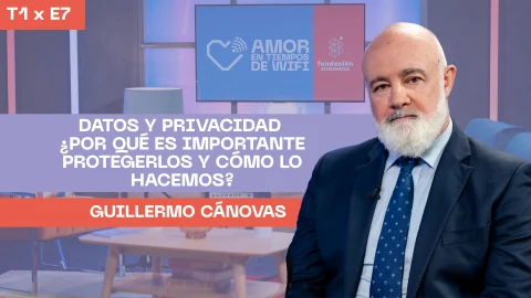Amor en tiempos de WIFI 1x07: Datos y privacidad: ¿por qué es importante protegerlos y cómo lo hacemos?