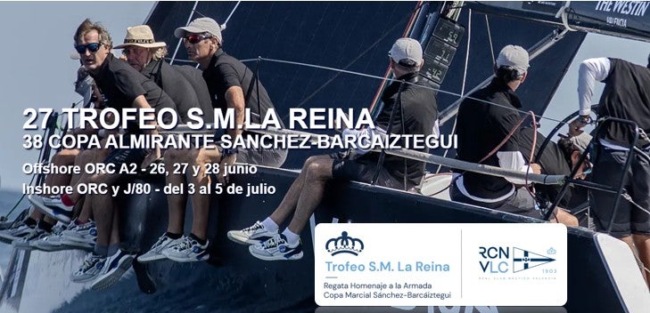 Valencia se prepara para celebrar el XXVII Trofeo SM la Reina – XXXVIII Copa Almirante Marcial Sánchez-Barcaíztegui Valencia se prepara para celebrar el XXVII Trofeo SM la Reina – XXXVIII Copa Almirante Marcial Sánchez-Barcaíztegui