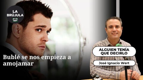 Alguien ten&iacute;a que decirlo: Bubl&eacute;
