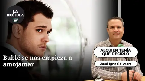 Alguien tenía que decirlo: Bublé Alguien tenía que decirlo: Bublé