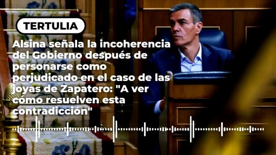 Alsina se&ntilde;ala la incoherencia del Gobierno despu&eacute;s de personarse como perjudicado en el caso de las joyas de Zapatero: "A ver c&oacute;mo resuelven esta contradicci&oacute;n"