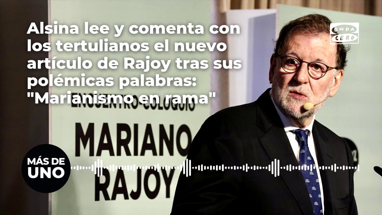 Alsina lee y comenta con los tertulianos el nuevo artículo de Rajoy tras sus polémicas palabras: "Marianismo en rama" Alsina lee y comenta con los tertulianos el nuevo artículo de Rajoy tras sus polémicas palabras: "Marianismo en rama"