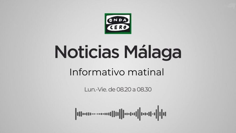 Noticias M&aacute;laga Matinal 21/07/2026