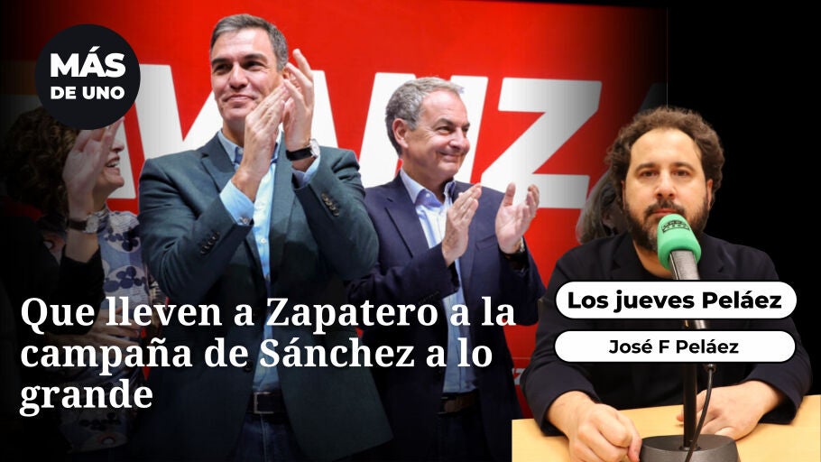 Los jueves, Pel&aacute;ez: "Si quieren llevar a Zapatero a la campa&ntilde;a de S&aacute;nchez, que lo hagan a lo grande"