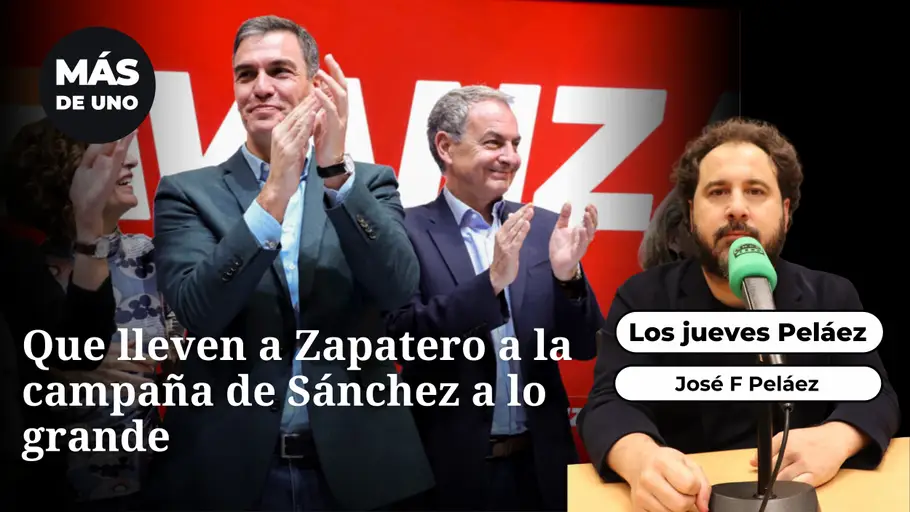 Los jueves, Peláez: "Si quieren llevar a Zapatero a la campaña de Sánchez, que lo hagan a lo grande" Los jueves, Peláez: "Si quieren llevar a Zapatero a la campaña de Sánchez, que lo hagan a lo grande"