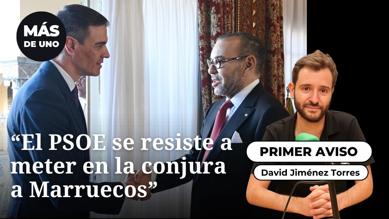 El primer aviso: Resulta tan extraño que el PSOE se resista a meter en la conjura a Marruecos