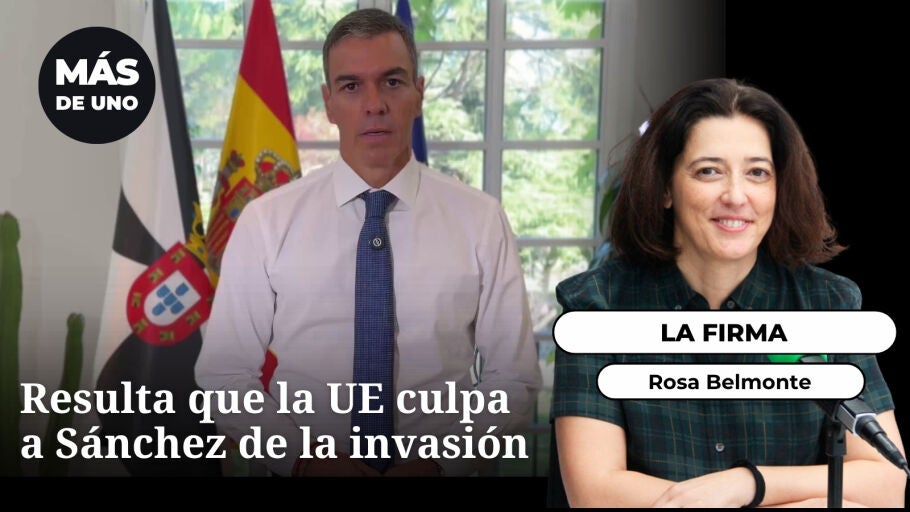 Los viernes, Belmonte: Resulta que la UE culpa a S&aacute;nchez de la invasi&oacute;n