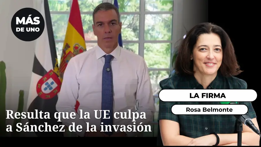 Los viernes, Belmonte: Resulta que la UE culpa a Sánchez de la invasión Los viernes, Belmonte: Resulta que la UE culpa a Sánchez de la invasión