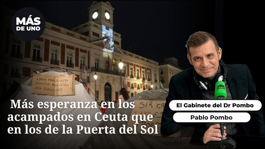El gabinete del Dr Pombo: M&aacute;s esperanza en los acampados en Ceuta que en los de la Puerta del Sol