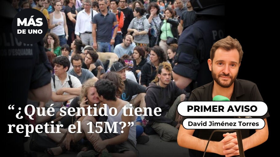 El primer aviso: "&iquest;Qu&eacute; sentido tiene repetir el 15M?"