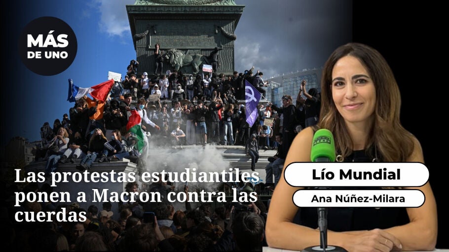 L&iacute;o mundial: Las protestas estudiantiles ponen a Macron contra las cuerdas