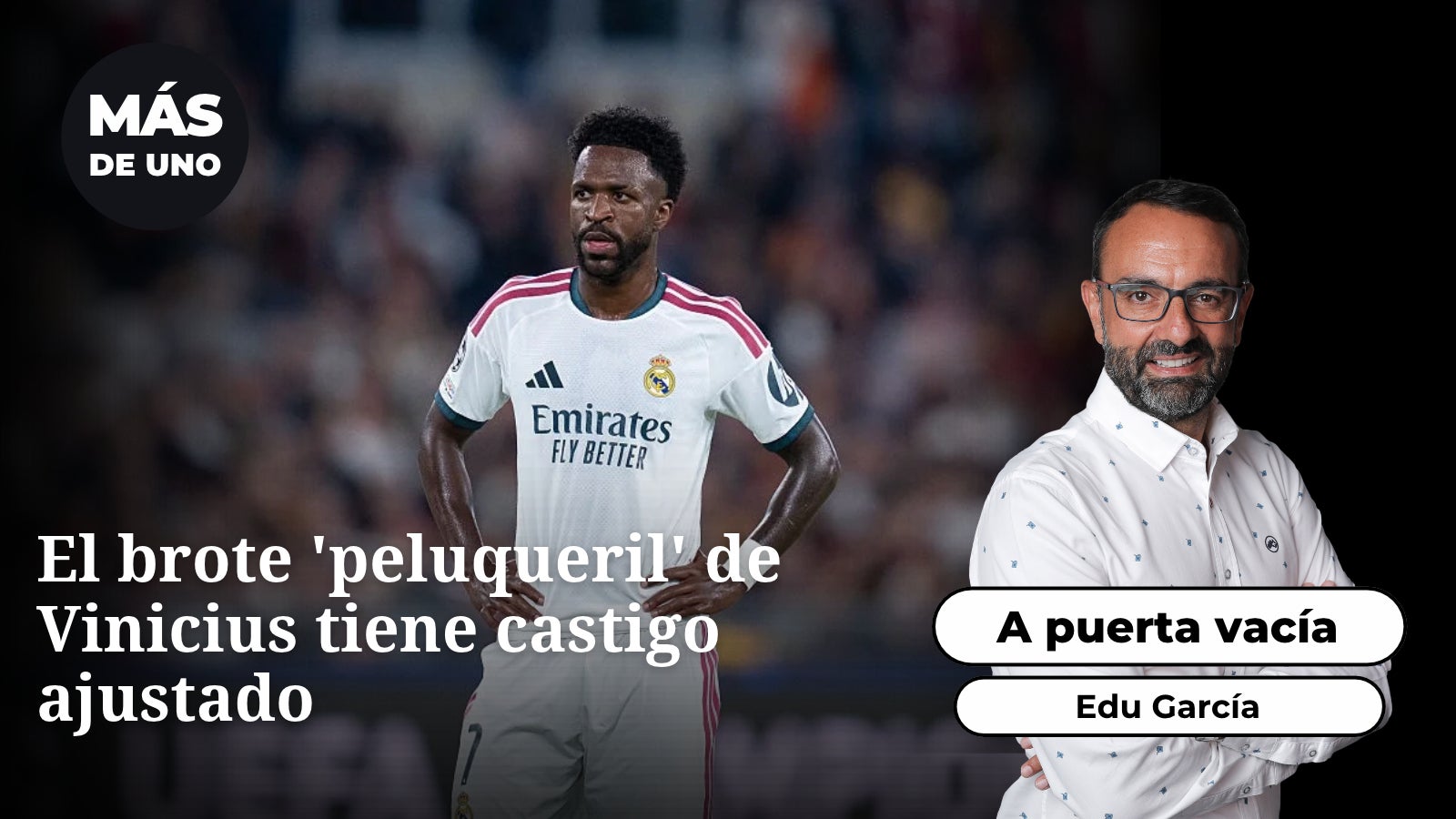 Edu García, sobre Vinicius: "El brote 'peluqueril' tiene castigo ajustado mientras en frente, se sigue viendo todo como un producto de un sistema 'ennegreiracido'" Edu García, sobre Vinicius: "El brote 'peluqueril' tiene castigo ajustado mientras en frente, se sigue viendo todo como un producto de un sistema 'ennegreiracido'"